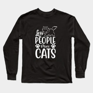 Funny Less People More Cats Design For Cat Lovers Long Sleeve T-Shirt